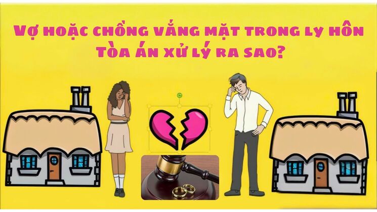 Vợ chồng vắng mặt trong ly hôn: Tòa án xử lý ra sao?