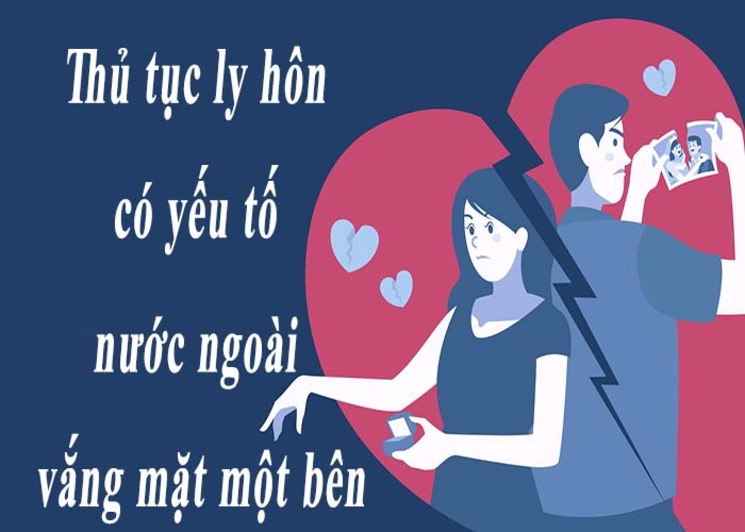 Hướng dẫn thủ tục ly hôn khi người nước ngoài vắng mặt 